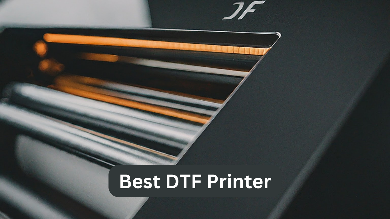 Best DTF Printer